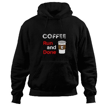 Discover Coffee Fun Run and Done Coffee Lovers Hoodies