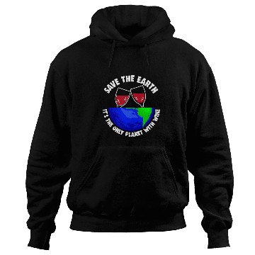 Discover Wines Fun Save Earth Tee Only Wines Planet Earth Globe Hoodies