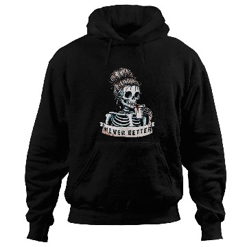 Discover Coffee Fun Messy Bun Drinking Coffee For Women Never Better Skeleton Hoodies