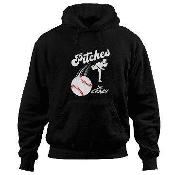 Discover Funny Baseball Pitcher Softball Pitcher Pitches Be crazys 1 Hoodies