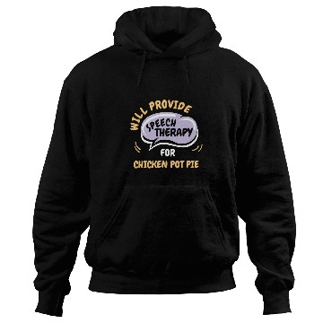 Discover Chicken Lover Provide Speech Therapy for Chicken Pot Pie Funny Hoodies