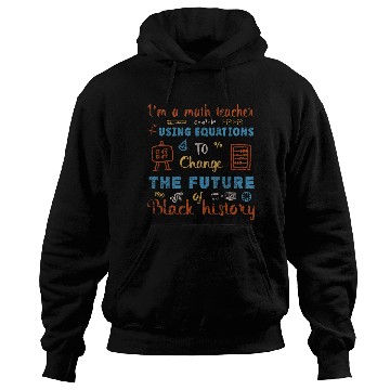 Discover Im A Math Teacher Using Equations To Change The Future Hoodies