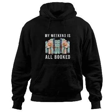 Discover Book Lover My Weekend is All Booked Librarian Literature Hoodies