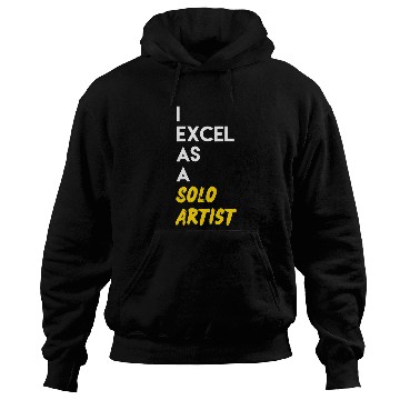 Discover I Excel as a Solo Artist Hoodies