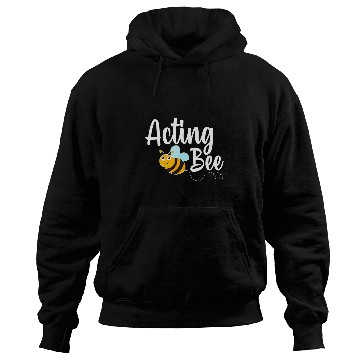 Discover Acting Bee Drama Student Funny Bumblebee Hoodies