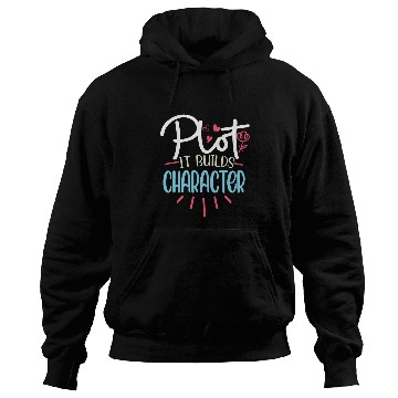 Discover Funny Writer Saying Plot it builds character Book Author Pun Hoodies