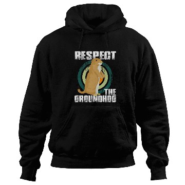 Discover Respect the Groundhog Funny Woodchuck Groundhog Day Hoodies