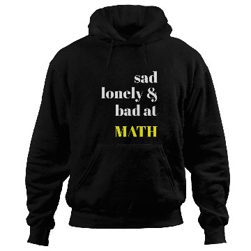 Discover Sad Lonely And Bad At Math Aesthetic Hoodies