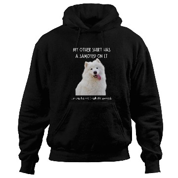 Discover Dog Samoyed Fun Samoyed On It Dog Lovers Adopt Dont Shop 3 Hoodies