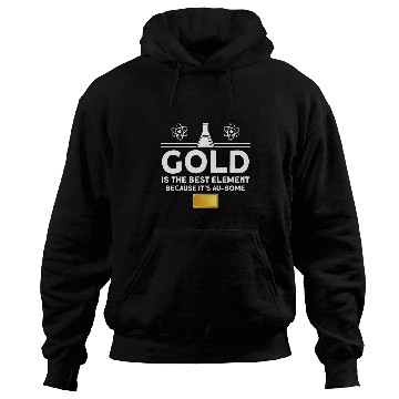Discover Gold is the bests element Chemistry Hoodies
