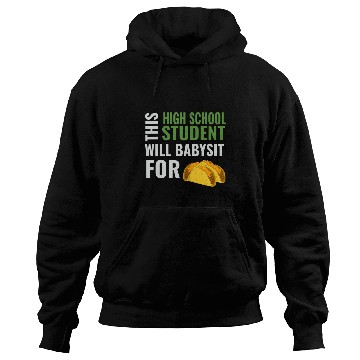 Discover Funny High School Will Babysit For Tacos Babysitter Joke Hoodies