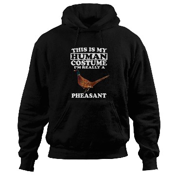 Discover This Is My Human Costume Im Really A Pheasant Bird Hoodies