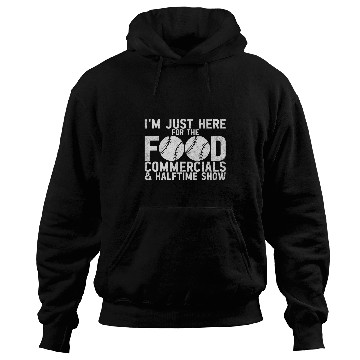 Discover Im Just Here for the Food Commercials and Halftime Show 1 Hoodies