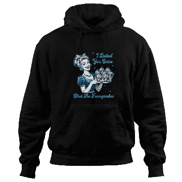Discover Retro vintages Housewife I Baked You Some Shut The Fucupcakes Hoodies