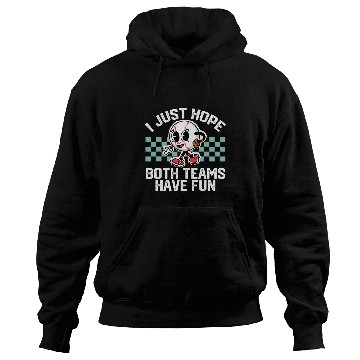 Discover I Just Hope Both Teams Have Fun Baseball Lovers Hoodies