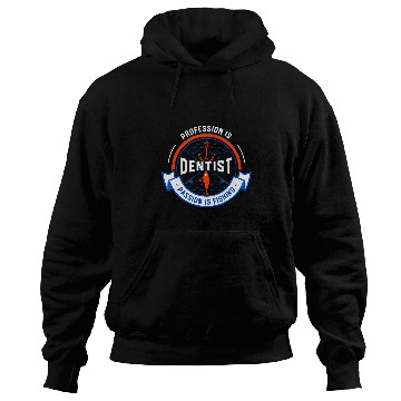 Discover Profession Is dentists Passion Is Fishing Funny Hoodies