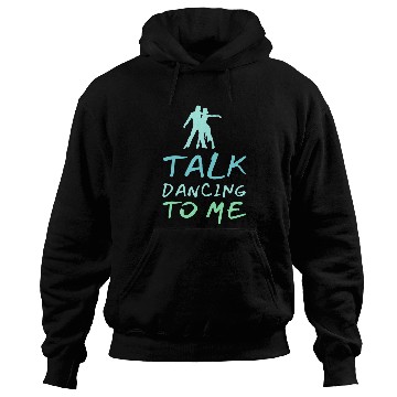 Discover Talk Dancing To Me Ballet Dancers Foxtrot Funny Hoodies
