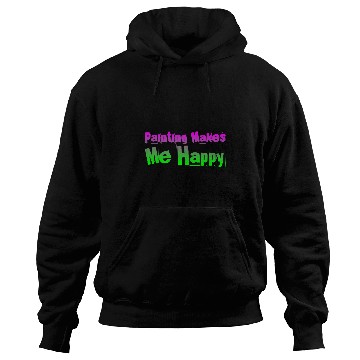 Discover Painting Makes Me Happy 2 Hoodies