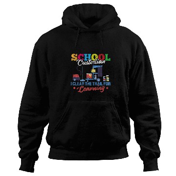 Discover School Custodian Clear Trail For Learning Janitor Graphic Hoodies