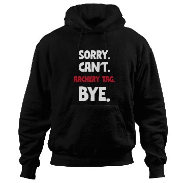 Discover Sorry Cant Archery tag Bye Hoodies