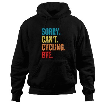 Discover Sorry Cant Cycling Bye Funny Cycling Saying Hoodies