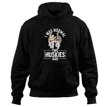 Discover Siberian Husky I Was Normal Two Huskies Ago Gift Hoodies