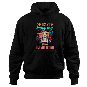Discover If I Cant Bring My Beagle Im Not Going Priority Dog Hoodies