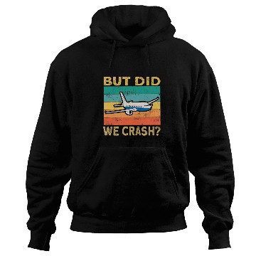 Discover Airplane Pilot Aviation But Did We Crash Hoodies