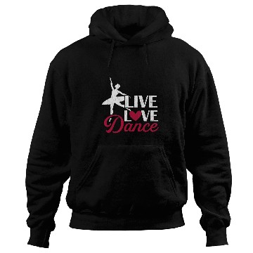 Discover Live Love Dance Funny Ballet Ballerina Dancer Graphic Hoodies