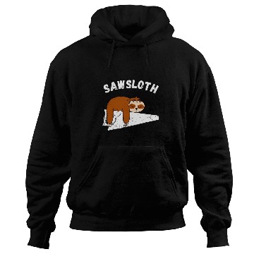 Discover Sloth Saw Carpenter Wood Working Carpentry Woodworker Hoodies