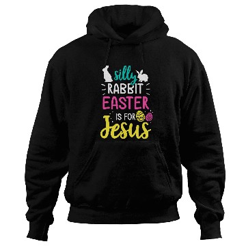 Discover silly rabbit easter is jesus christian Hoodies
