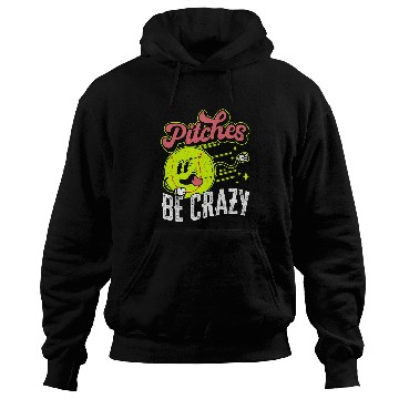 Discover Pitches Be crazys Funny Softball Lover Baseball Pitcher Hoodies