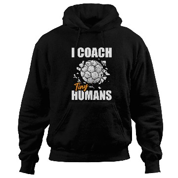 Discover Soccer Trainer I Coachs Tiny Humans Funny Soccer Coach Hoodies