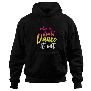 Discover Womens When in Doubt Dance it Out Dancer Ballerina Hoodies