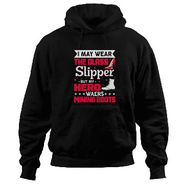 Discover My Hero Wears Mining Boots Coal Miner Wife Gift Hoodies