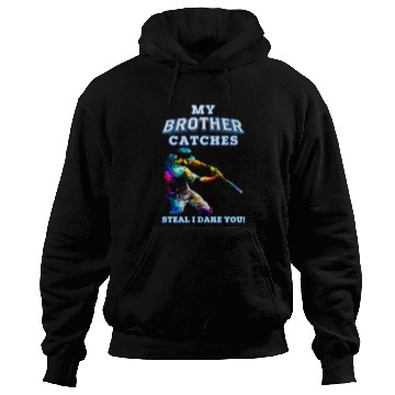 Discover My Brother Catches Steal I Dare You Baseball Catcher Sister Hoodies