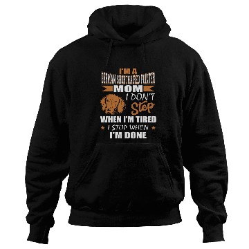 Discover Womens German Shorthaired Pointer Mom Dont Tired Stop When Done Hoodies