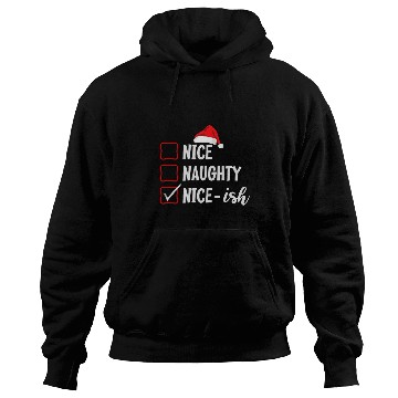 Discover xmass Nice Naughty NiceIsh Christmas List Hoodies