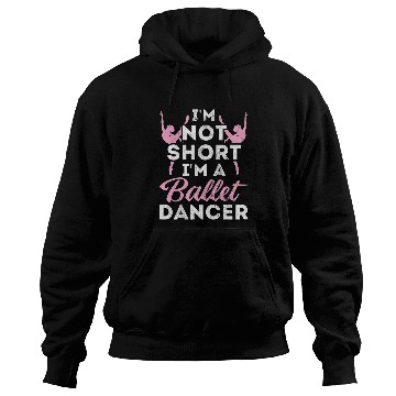 Discover Not Short Im A Dancer Ballet Hoodies