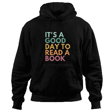Discover Its A Good Day To Read A Book Hoodies