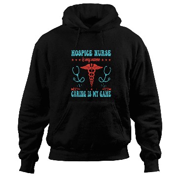 Discover Hospice nurses is my name caring is my game 1 Hoodies