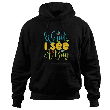 Discover Wait I See A Bug Funny Design For Entomologist and Bug Lover Hoodies
