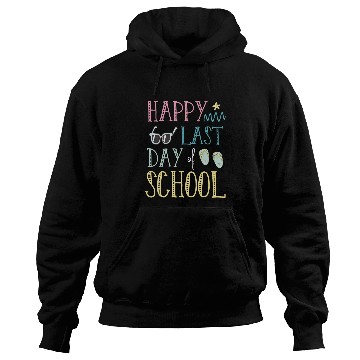 Discover Happy last day of school Teacher Summer Hoodies
