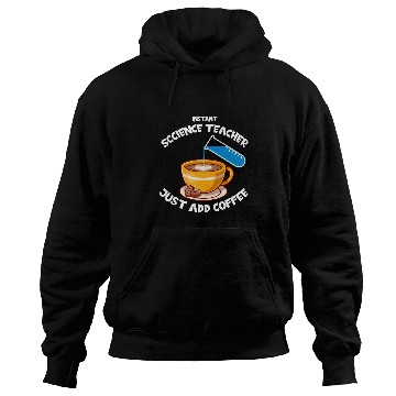 Discover Instant Science Teacher Just Add Coffee Science Professor Hoodies