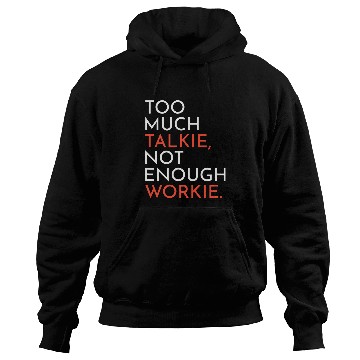 Discover Supervisor Manager Boss Too Much Talkie Not Enough Workie Hoodies