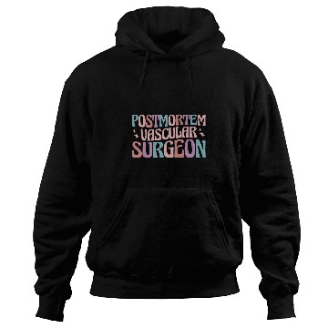 Discover Mortician Postmortem Vascular Surgeon 3 Hoodies