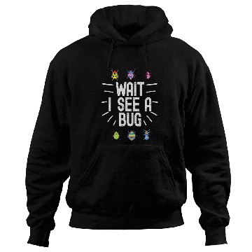 Discover Wait I See A Bug Funny Bug Entomology Insects 23 Hoodies