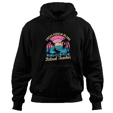 Discover Teacher Retirement Funny From Lesson Plans To Leisure Plans Hoodies