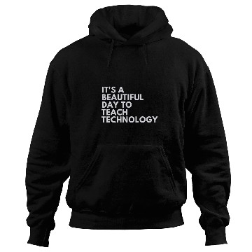 Discover Its A Beautiful Day To Teach Technology Hoodies
