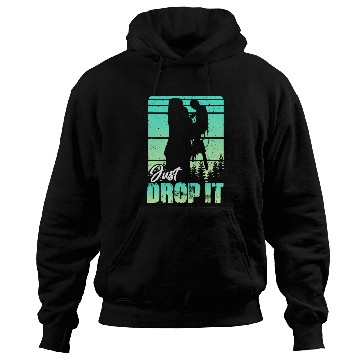 Discover Just Drop It trees forest surgeon shrubs vines Arborist Hoodies